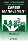 Mike Ficco, Mike (Silver Springs Ficco, Ficco Mike - What Every Engineer Should Know About Career Management