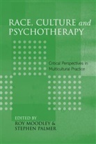 Roy (Ontario Institute for Studies in Edu Moodley, Roy Palmer Moodley, Roy Moodley, Moodley Roy, Stephen Palmer - Race, Culture and Psychotherapy