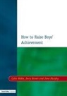 Jerry Brown, Jane Murphy, Colin Noble, Colin Brown Noble - How to Raise Boys'' Achievement
