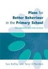 Terry O'Reirdan, O'Reirdan Terry, Sue Roffey, Sue O''reirdan Roffey, Roffey Sue - Plans for Better Behaviour in the Primary School