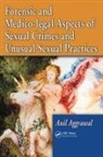 Anil Aggrawal, Aggrawal Anil - Forensic and Medico Legal Aspects of Sexual Crimes and Unusual