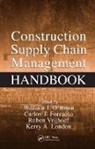 William J. (University of Texas O''''brien, William J. Formoso O''''brien, Carlos T. Formoso, Formoso Carlos T., Kerry London, London Kerry... - Construction Supply Chain Management Handbook