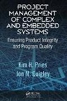 Kim H. Pries, Kim H. Quigley Pries, Pries Kim H., Jon M. Quigley, Quigley Jon M. - Project Management of Complex and Embedded Systems