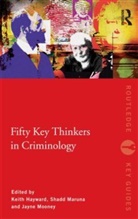 Keith (University of Kent Hayward, Keith Hayward, Hayward Keith, Shadd Maruna, Maruna Shadd, Jayne Mooney... - Fifty Key Thinkers in Criminology