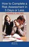 Thomas R Peltier, Thomas R. Peltier, Peltier Thomas R. - How to Complete a Risk Assessment in 5 Days Or Less