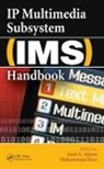 Mohammad (Florida Atlantic University Ilyas, Syed A. Ahson, Ahson Syed A., Mohammad Ilyas, Ilyas Mohammad - Ip Multimedia Subsystem (Ims) Handbook