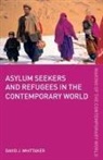 David J Whittaker, David J. Whittaker, David J. (Formerly At the University of Whittaker, Whittaker David J. - Asylum Seekers and Refugees in the Contemporary World