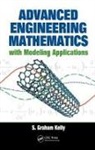 S. Graham Kelly, Kelly S. Graham - Advanced Engineering Mathematics With Modeling Applications