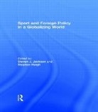 Steven J. (University of Otago Jackson, Steven Haigh, Haigh Steven, Steven J. Jackson - Sport and Foreign Policy in a Globalizing World
