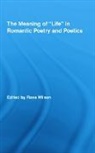Ross Wilson, Wilson Ross, Ross Wilson, Wilson Ross - Meaning of Life in Romantic Poetry and Poetics