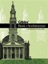 James Gibbs - Gibbs'' Book of Architecture