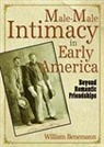 William E Benemann - Male-Male Intimacy in Early America