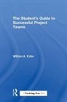 William A Kahn - Student''s Guide to Successful Project Teams