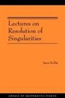 Janos Kollar, J&aacute;nos Koll&aacute;r - Lectures on Resolution of Singularities