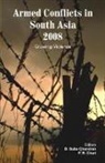 D. (Institute of Peace and Conflict Suba Chandran, P. R. Chari, Chari P. R., D. Suba Chandran - Armed Conflicts in South Asia 2008