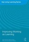 Alan Felstead, Alan (Cardiff University) Fuller Felstead, Alison Fuller, Nick Jewson - Improving Working As Learning