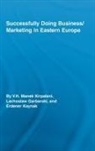V H (College of Business Kirpalani, Lechoslaw Garbarski, Garbarski Lechoslaw, Erdener Kaynak, Kaynak Erdener, V H Kirpalani - Successfully Doing Business/marketing in Eastern Europe