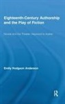 Emily Hodgson Anderson - Eighteenth-Century Authorship and the Play of Fiction