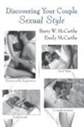 Barry W McCarthy, Barry W. McCarthy, Barry W. (American University Mccarthy, Emily McCarthy, McCarthy Emily - Discovering Your Couple Sexual Style