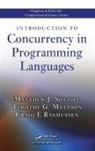 Timothy G. Mattson, Mattson Timothy G., Craig E Rasmussen, Matthew J. Sottile, Matthew J. Mattson Sottile, Sottile Matthew J. - Introduction to Concurrency in Programming Languages