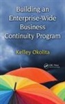 Kelley Okolita, Okolita Kelley - Building an Enterprise-Wide Business Continuity Program