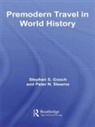 Stephen Gosch, Stephen Stearns Gosch, Gosch Stephen, Peter Stearns, Stearns Peter - Premodern Travel in World History