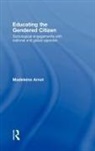 Madeleine Arnot, Madeleine (University of Cambridge Arnot, Arnot Madeleine - Educating the Gendered Citizen