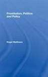 Roger Matthews, Roger (London South Bank University Matthews - Prostitution, Politics & Policy