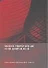 Lucian N. Madeley Leustean, Lucian N. Leustean, Leustean Lucian N., John T.S. Madeley - Religion, Politics and Law in the European Union