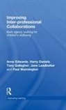 Harry Daniels, Anne Edwards, Anne (University of Oxford Edwards, Anne (University of Oxford) Daniels Edwards, Edwards Anne, Tony Gallagher... - Improving Inter-Professional Collaborations