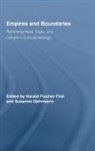 Harald Gehrmann Fischer-Tine, Harald Fischer-Tiné, Susanne Gehrmann - Empires and Boundaries