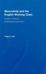 Ying Lee, Ying (Ying Lee Lee, Lee Ying - Masculinity and the English Working Class