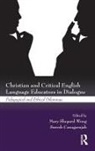 Mary Shepard (Asuza Pacific University Wong, Suresh Canagarajah, Canagarajah Suresh, Mary Shepard Wong, Wong Mary Shepard - Christian and Critical English Language Educators in Dialogue
