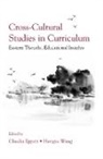 Claudia Wang Eppert, Claudia Eppert, Eppert Claudia, Hongyu Wang, Wang Hongyu - Cross-Cultural Studies in Curriculum