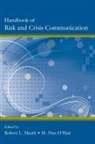 Robert L. O''''hair Heath, Robert L Heath, Robert L. Heath, Heath Robert L., H Dan O'Hair, H. Dan O'Hair... - Handbook of Risk and Crisis Communication