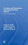 H. Dickson Corbett, Corbett H. Dickson, Monica B. McKinney, McKinney Monica B., George W. Noblit, George W. Corbett Noblit... - Creating and Sustaining Arts-Based School Reform