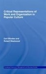Carl Rhodes, Carl (University of Technology Rhodes, Carl (University of Technology Sydney Rhodes, Rhodes Carl, Robert Westwood - Critical Representations of Work and Organization in Popular Culture