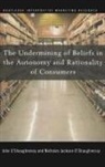 John O'Shaughnessy, Nicholas O'Shaughnessy, John O''shaughnessy O''shaughnessy, O'Shaughnessy John, O'Shaughnessy Nicholas - Undermining of Beliefs in the Autonomy and Rationality of Consumers