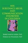 Robert M. Screen, R. Dennis Shelby, R. Dennis Screen Shelby, Shelby R. Dennis - Hiv, Substance Abuse, and Communication Disorders in Children
