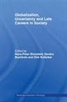 Hans-Peter Buchholz Blossfeld, Hans-Peter Blossfeld, Blossfeld Hans-Peter, Sandra Buchholz, Dirk Hofäcker - Globalization, Uncertainty and Late Careers in Society