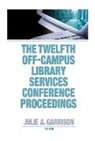 Julie A. Garrison - Twelfth Off-Campus Library Services Conference Proceedings