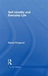 Harvie Ferguson, Ferguson Harvie - Self-Identity and Everyday Life