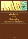 Trevor A. Dawes, Trevor A. Dawes, Dawes Trevor A. - Marketing and Managing Electronic Reserves