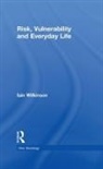 Iain Wilkinson - Risk, Vulnerability and Everyday Life