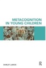 Shirley Larkin, Shirley (University of Exeter) Larkin, Larkin Shirley - Metacognition in Young Children