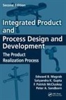 Satyandra K. Gupta, Gupta Satyandra K., Edward B. Magrab, Edward B. Gupta Magrab, Magrab Edward B., F. Patrick McCluskey... - Integrated Product and Process Design and Development