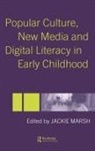 Jackie Marsh, Jackie Marsh, Marsh Jackie - Popular Culture, New Media and Digital Literacy in Early Childhood
