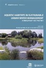 Iwona (University of Lodz Wagner, Iwona Marsalek Wagner, Pascal Breil, Breil Pascal, Jiri Marsalek, Marsalek Jiri... - Aquatic Habitats in Sustainable Urban Water Management