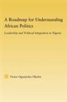 Victor Oguejiofor Okafor, Victor Oguejiofor (Eastern Michigan Univer Okafor, Okafor Victor Oguejiofor - Roadmap for Understanding African Politics