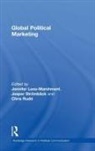 Jennifer (University of Dundee Lees-Marshment, Jennifer Lees-Marshment, Lees-Marshment Jennifer, Chris Rudd, Rudd Chris, Jesper Stromback - Global Political Marketing